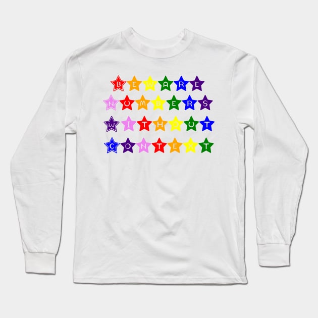 Beware Numbers Without Context Rainbow Stars Long Sleeve T-Shirt by SuchPrettyWow